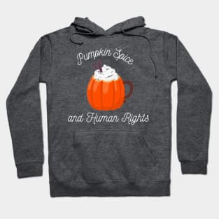 Pumpkin Spice and Human Rights Hoodie